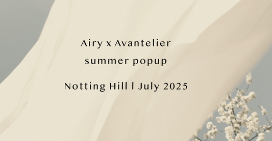 Visit the Airy x Avantelier Pop-Up in Notting Hill – July 2025