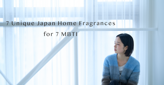 7 Unique Japan Home Fragrances for 7 MBTI Personality Types—Are You on the List?