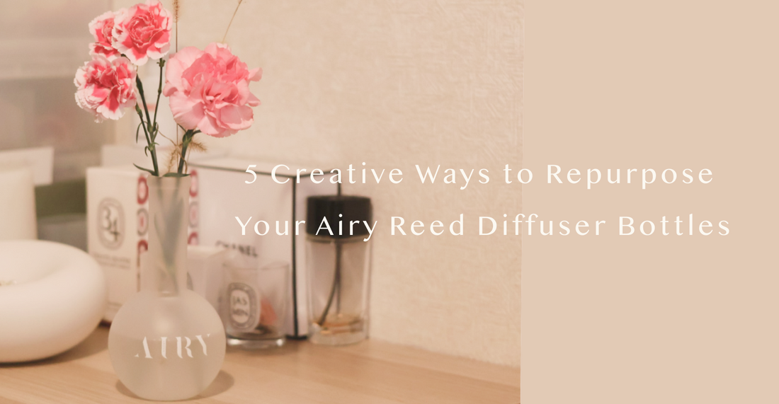 5 Creative Ways to Repurpose Your Airy Reed Diffuser Bottles